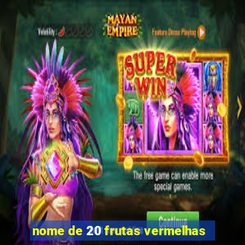 nome de 20 frutas vermelhas